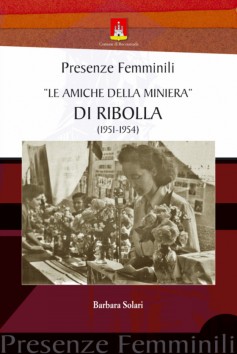 Presenze femminili · Le amiche della miniera di Ribolla