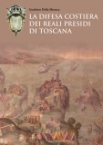La difesa costiera dei Reali Presidi di Toscana