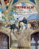 Pietro Aldi e la Sala del Risorgimento a Siena