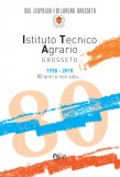 L’Istituto Tecnico Agrario di Grosseto 1938-2018