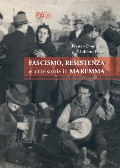 Fascismo, Resistenza e altre storie in Maremma