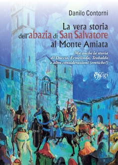 La vera storia dell’Abazia di San Salvatore al Monte Amiata
