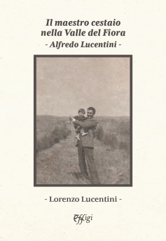 Il maestro cestaio nella Valle del Fiora Alfredo Lucentini