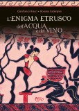 L’enigma etrusco dell’acqua e del vino