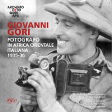Giovanni Gori fotografo in Africa Orientale Italiana 1935-36