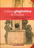 L’ultima ghigliottina in Toscana