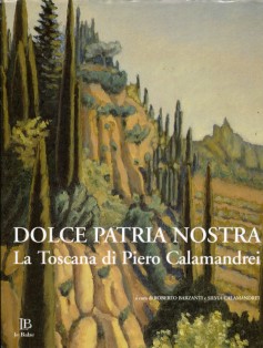 Dolce patria nostra · La Toscana di Pietro Calamandrei