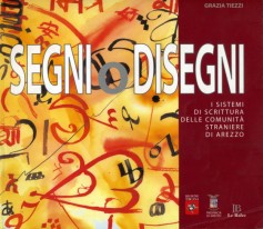 Segni o disegni · I sistemi di scrittura delle comunità straniere di Arezzo