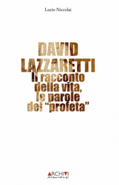David Lazzaretti · Il racconto della vita, le parole del profeta