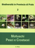 Biodiversità in Provincia di Prato 2 · Molluschi, pesci e crostacei