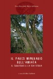 Il Parco Minerario dell’Amiata · Il territorio e la storia