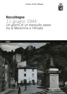 Roccalbegna 11 Giugno 1944 · Un giorno di un tranquillo paese tra la Maremma e l’Amiata