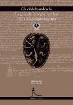 Gli Aldobrandeschi · La grande famiglia feudale della Maremma toscana