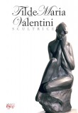 Tilde Maria Valentini scultrice