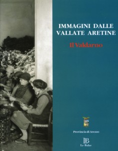 Immagini dalle vallate aretine · Il Valdarno