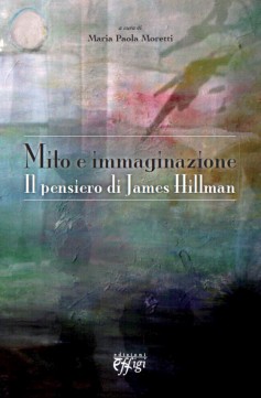 Mito e immaginazione · Il pensiero di James Hillman