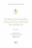 Storia ecclesiastica della città e Diocesi di Grosseto I