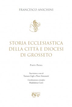 Storia ecclesiastica della città e Diocesi di Grosseto I