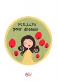 Follow your dreams