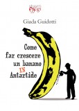 Come far crescere un banano in Antartide