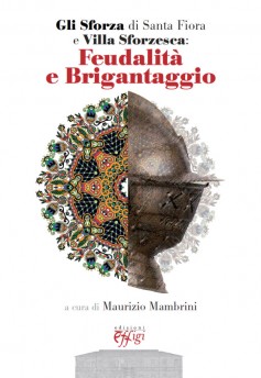 Gli Sforza di Santa Fiora e Villa Sforzesca: Feudalità e Brigantaggio