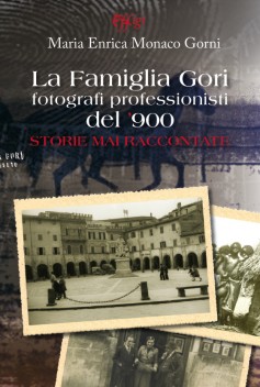 La Famiglia Gori · Fotografi professionisti del ’900