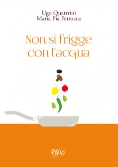 Non si frigge con l’acqua