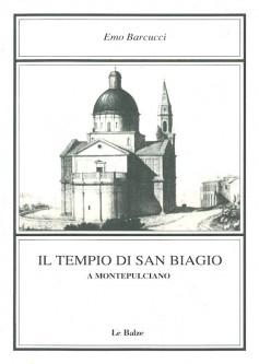 Il tempio di San Biagio a Montepulciano