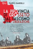 La Provincia di Grosseto dal Fascismo alla Liberazione