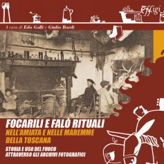 Focarili e falò rituali nell’Amiata e nelle maremme della Toscana