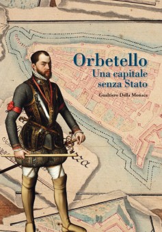 Orbetello ⋅ Una capitale senza Stato