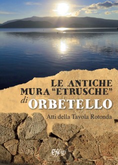 Le antiche mura “etrusche” di Orbetello