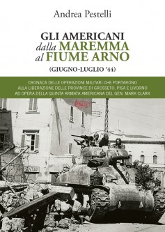 Gli americani dalla Maremma al fiume Arno (giugno-luglio ’44)