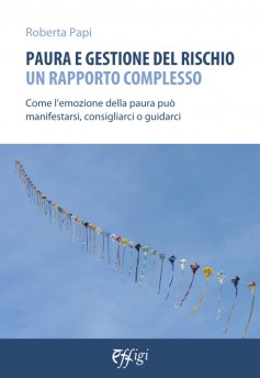 Paura e gestione del rischio: un rapporto complesso