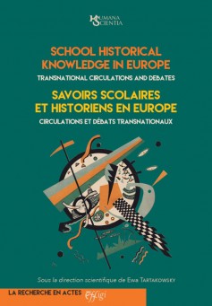 School Historical Knowledge in Europe · Savoirs scolaires et historiens en Europe
